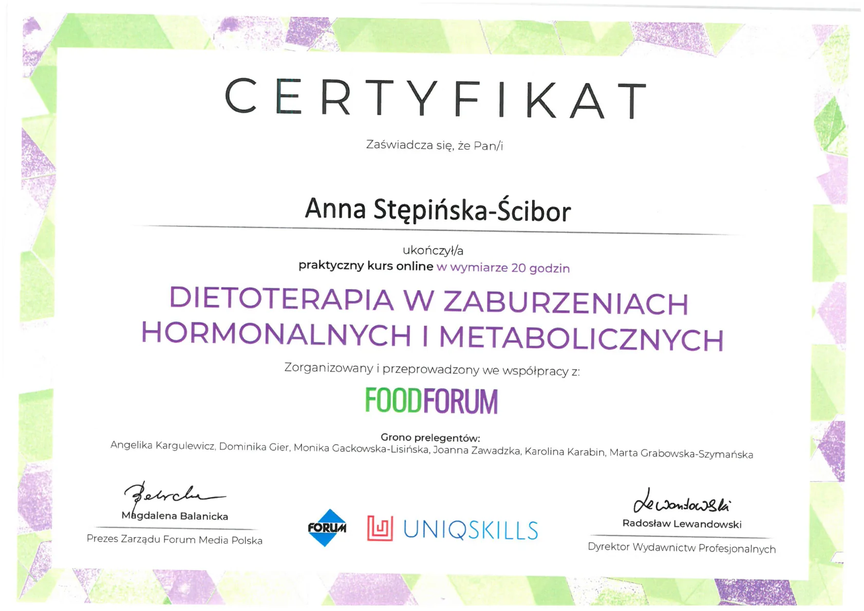 13. Certyfikat zaświadczający ukończenie kursu online w wymiarze 20 godzin DIETOTERAPIA W ZABURZENIACH HORMONALNYCH I METABOLICZNYCH Food Forum Luty 2022r.